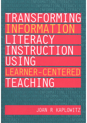 Transforming information literacy instruction using learner-centered teaching